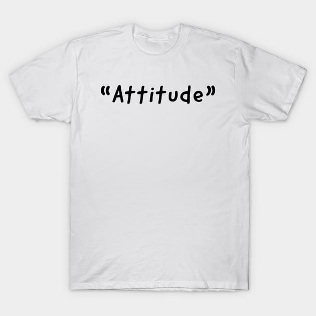 Attitude Single Word Design T-Shirt by DanDesigns